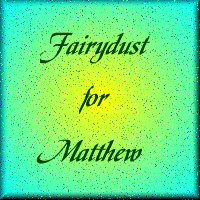 Fairy Dust For Matthew